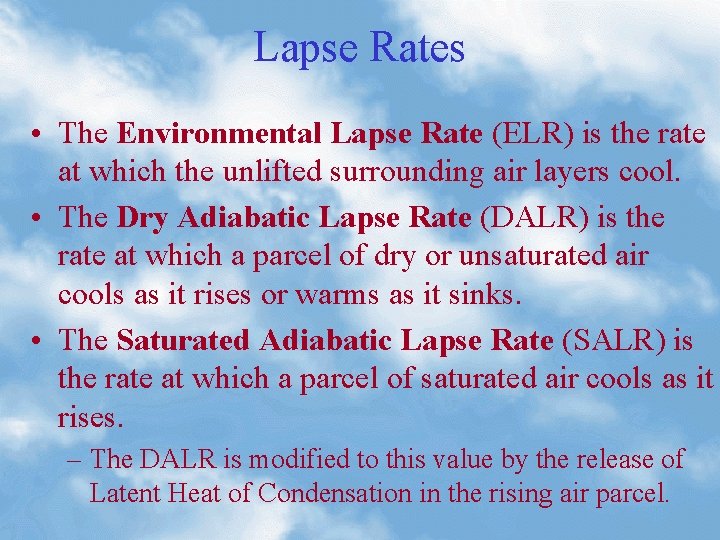 Lapse Rates • The Environmental Lapse Rate (ELR) is the rate at which the