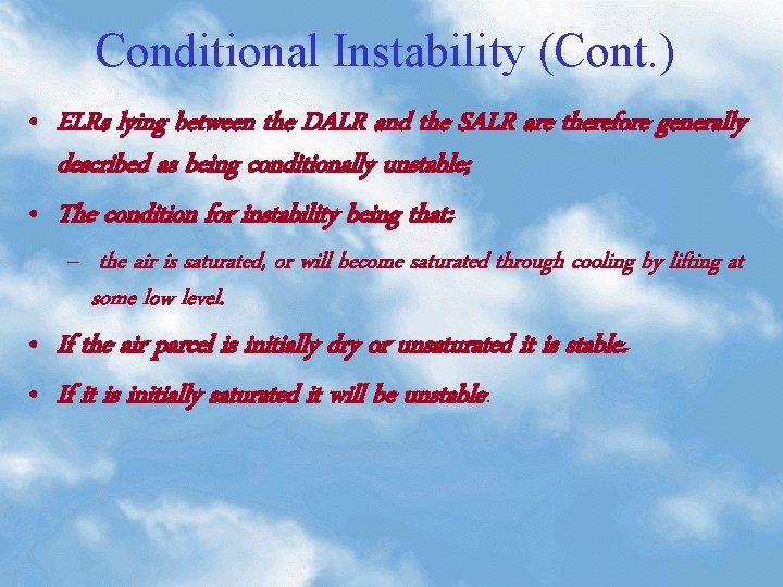 Conditional Instability (Cont. ) • ELRs lying between the DALR and the SALR are