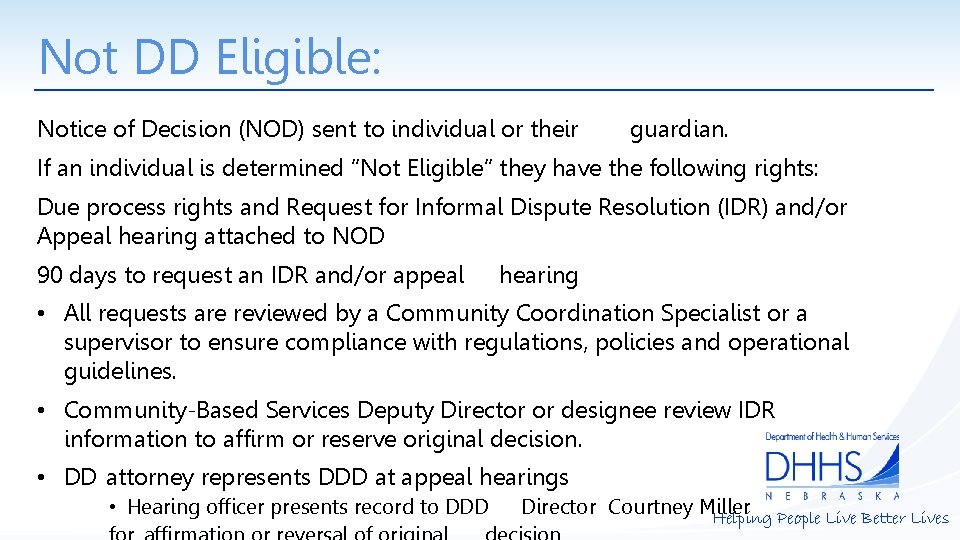 Not DD Eligible: Notice of Decision (NOD) sent to individual or their guardian. If