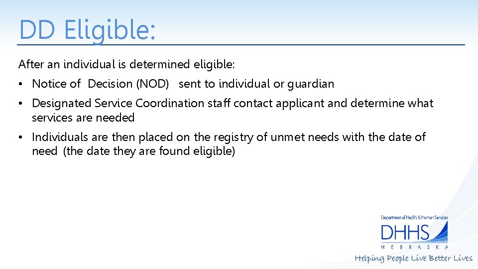 DD Eligible: After an individual is determined eligible: • Notice of Decision (NOD) sent