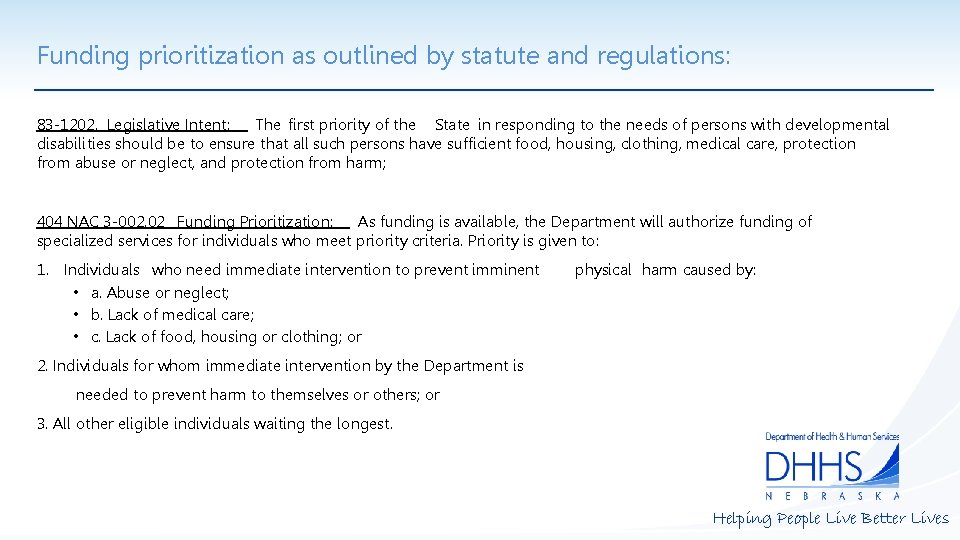 Funding prioritization as outlined by statute and regulations: 83 -1202. Legislative Intent: The first