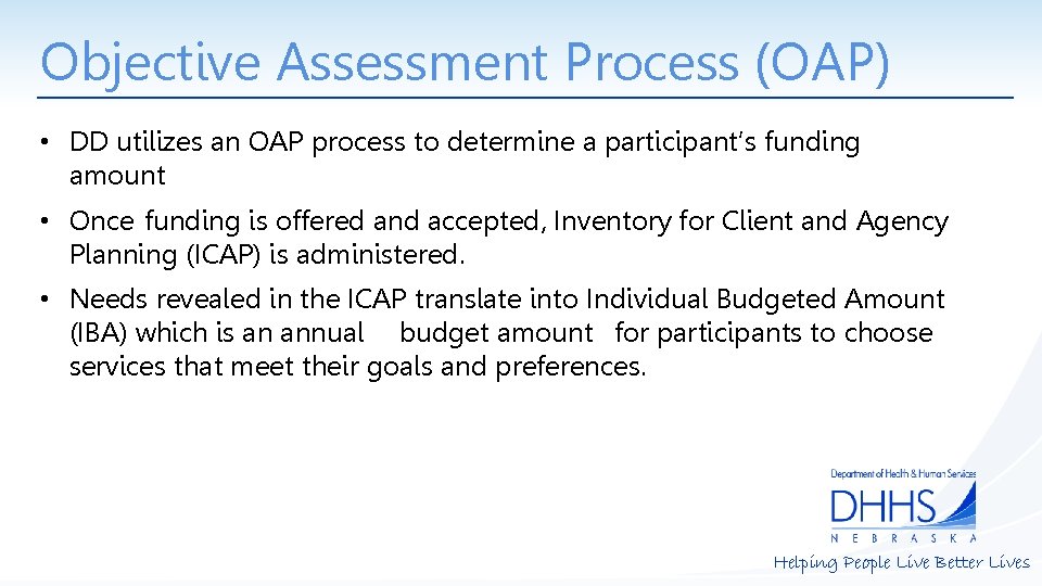 Objective Assessment Process (OAP) • DD utilizes an OAP process to determine a participant’s
