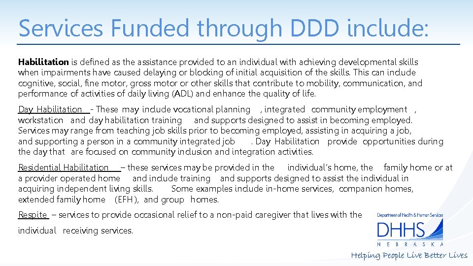 Services Funded through DDD include: Habilitation is defined as the assistance provided to an
