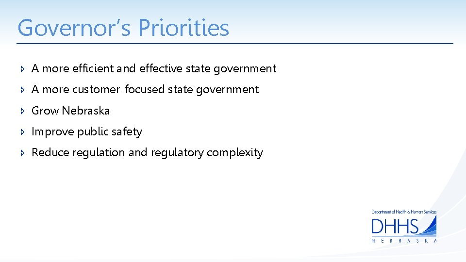 Governor’s Priorities A more efficient and effective state government A more customer-focused state government