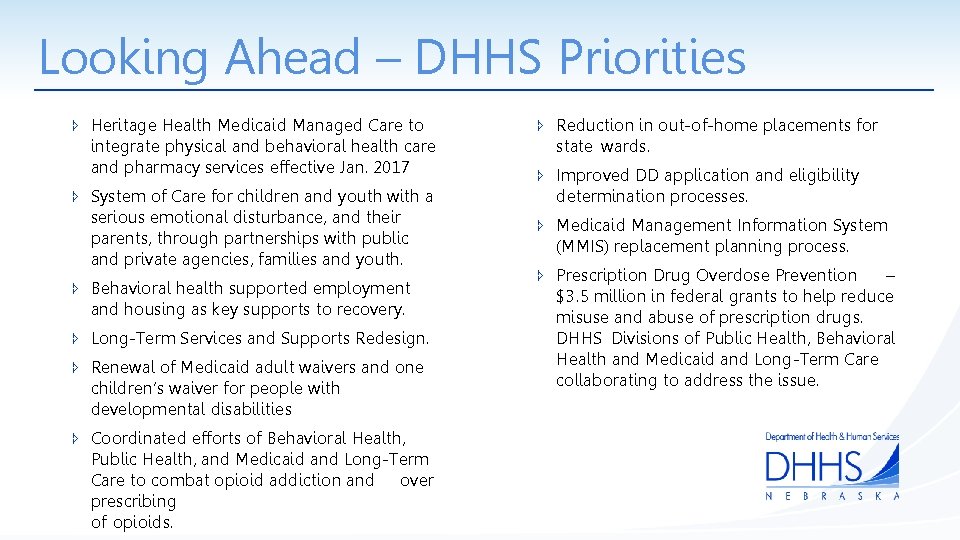 Looking Ahead – DHHS Priorities Heritage Health Medicaid Managed Care to integrate physical and