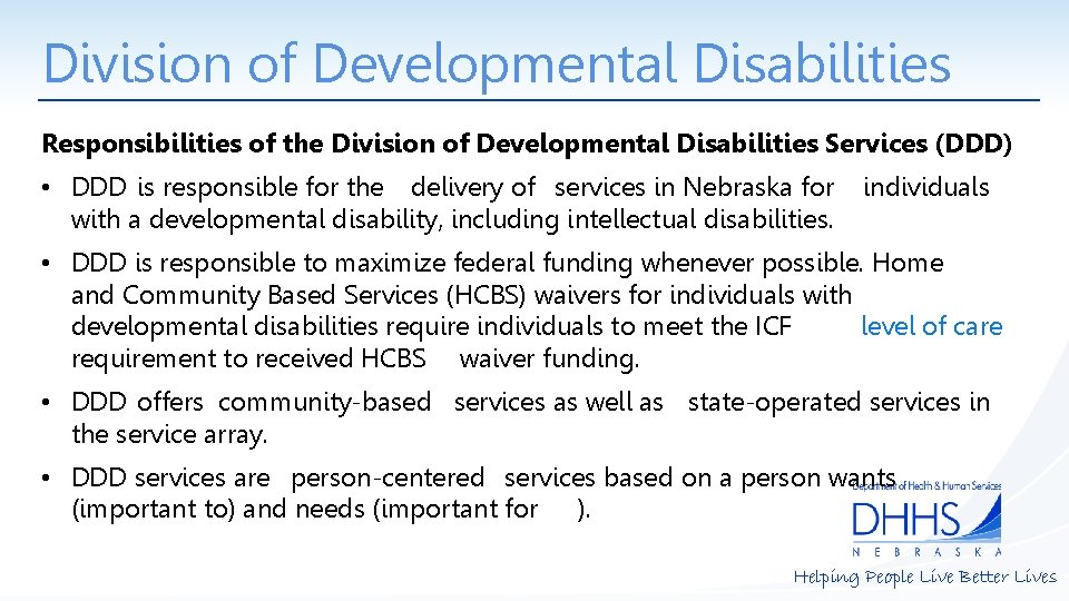 Division of Developmental Disabilities Responsibilities of the Division of Developmental Disabilities Services (DDD) •