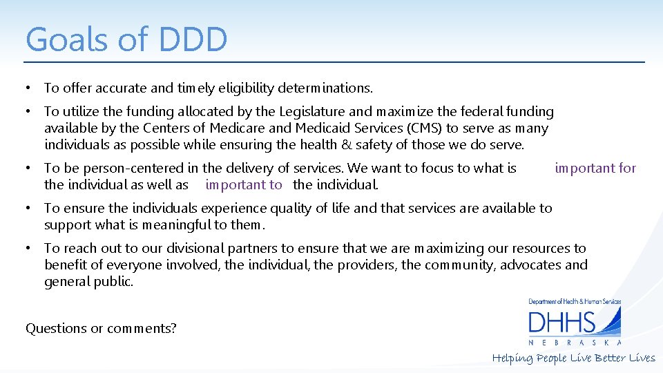 Goals of DDD • To offer accurate and timely eligibility determinations. • To utilize