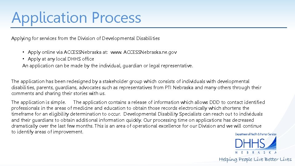 Application Process Applying for services from the Division of Developmental Disabilities • Apply online