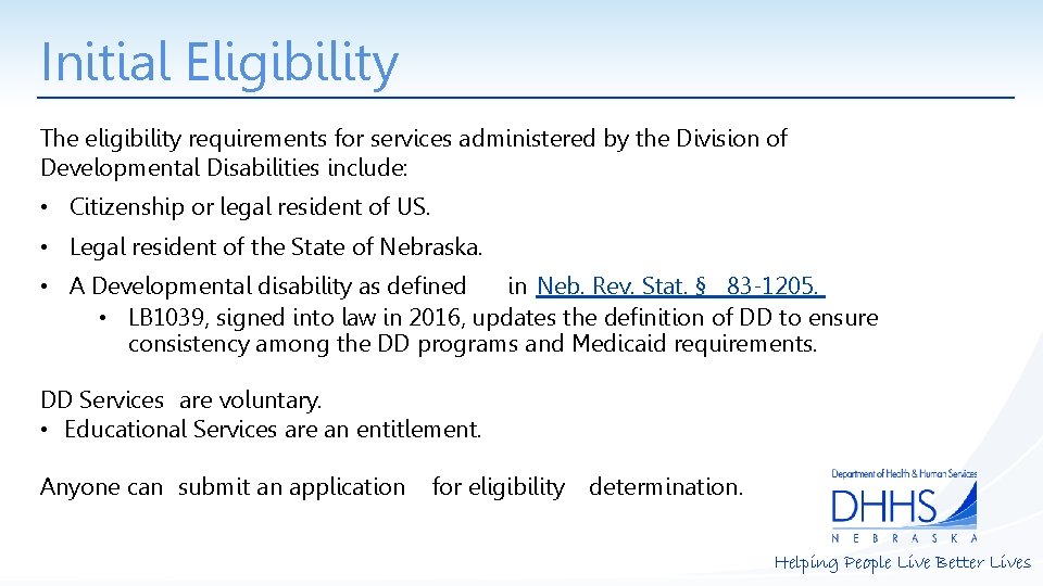 Initial Eligibility The eligibility requirements for services administered by the Division of Developmental Disabilities