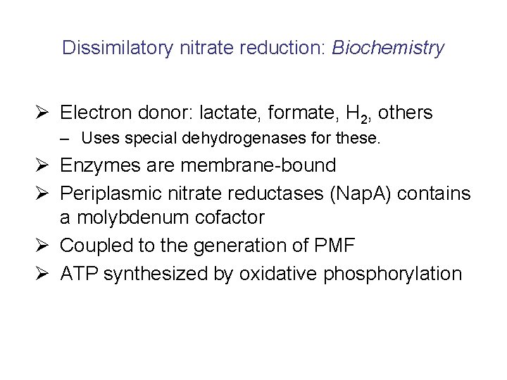 Dissimilatory nitrate reduction: Biochemistry Ø Electron donor: lactate, formate, H 2, others – Uses