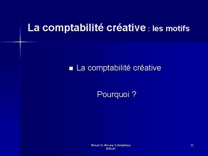 La comptabilité créative : les motifs n La comptabilité créative Pourquoi ? Ahourri &