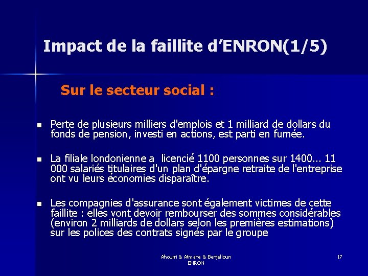 Impact de la faillite d’ENRON(1/5) Sur le secteur social : n Perte de plusieurs