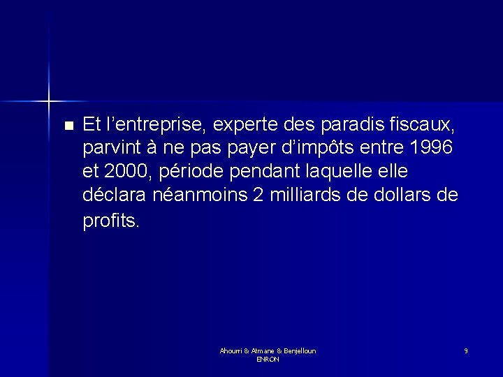 n Et l’entreprise, experte des paradis fiscaux, parvint à ne pas payer d’impôts entre