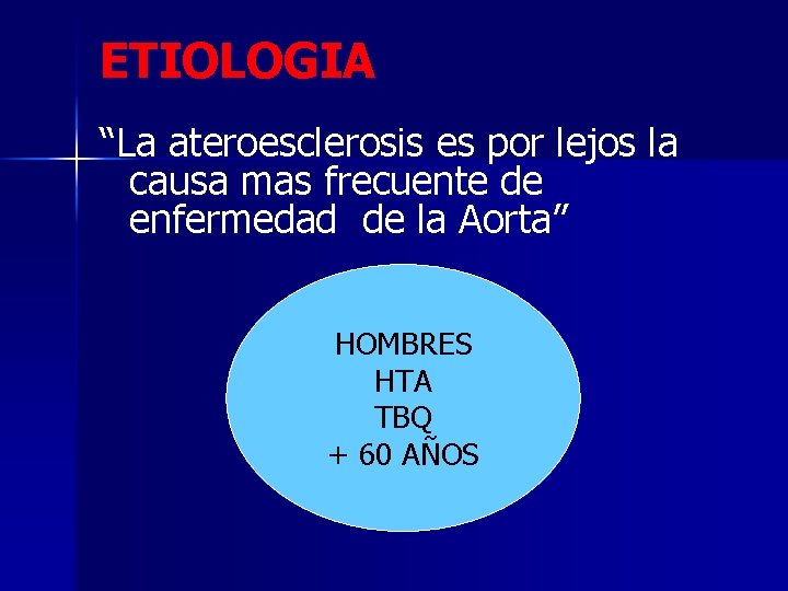ETIOLOGIA “La ateroesclerosis es por lejos la causa mas frecuente de enfermedad de la