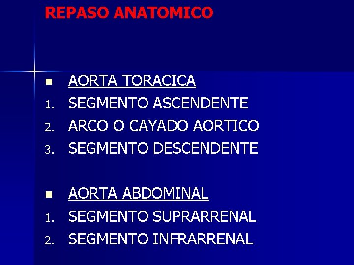 REPASO ANATOMICO n 1. 2. 3. n 1. 2. AORTA TORACICA SEGMENTO ASCENDENTE ARCO