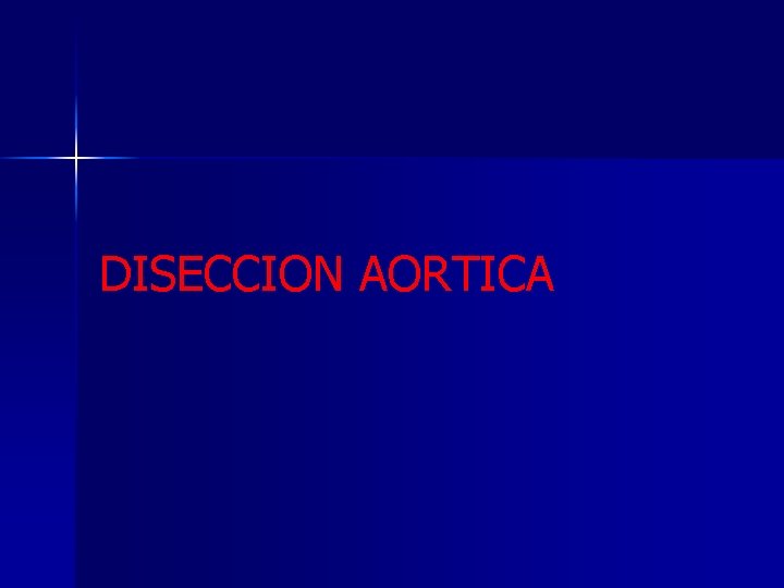 DISECCION AORTICA 