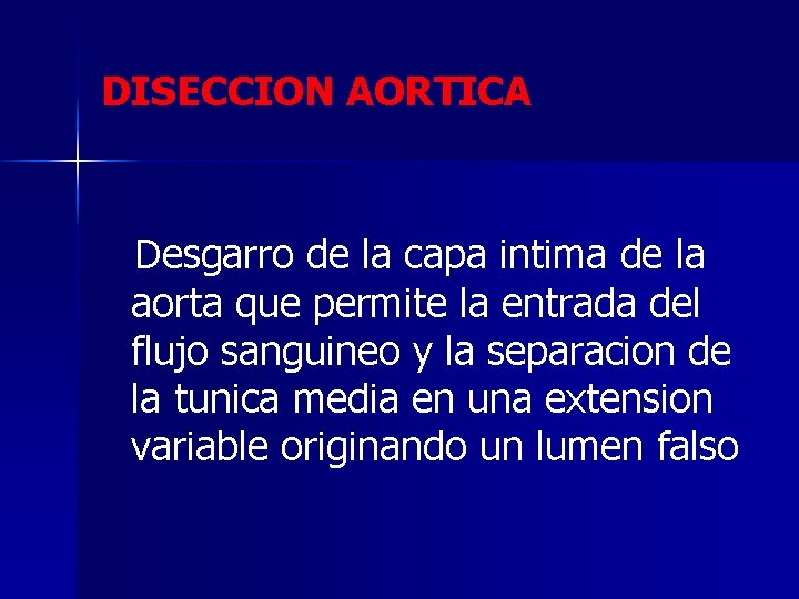 DISECCION AORTICA Desgarro de la capa intima de la aorta que permite la entrada