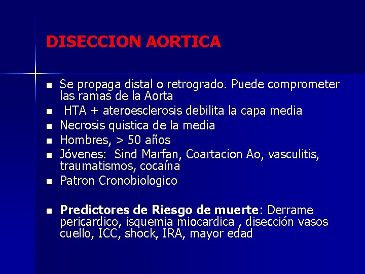 DISECCION AORTICA n n n n Se propaga distal o retrogrado. Puede comprometer las
