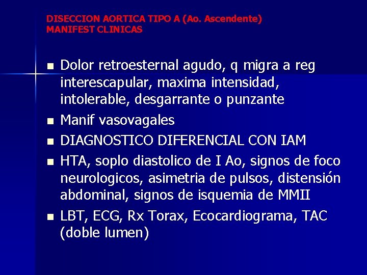 DISECCION AORTICA TIPO A (Ao. Ascendente) MANIFEST CLINICAS n n n Dolor retroesternal agudo,