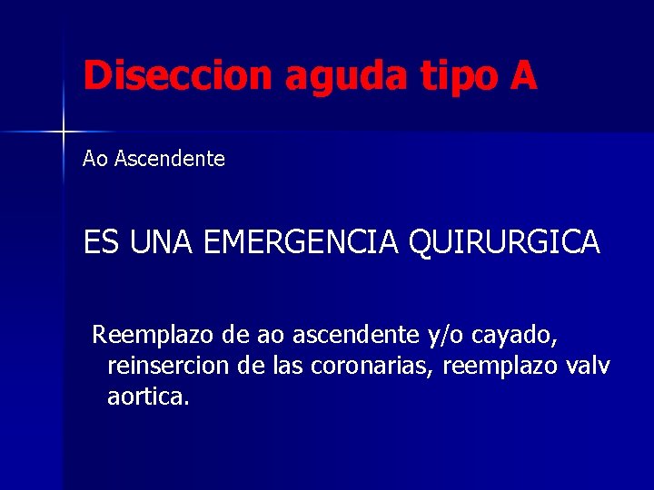 Diseccion aguda tipo A Ao Ascendente ES UNA EMERGENCIA QUIRURGICA Reemplazo de ao ascendente