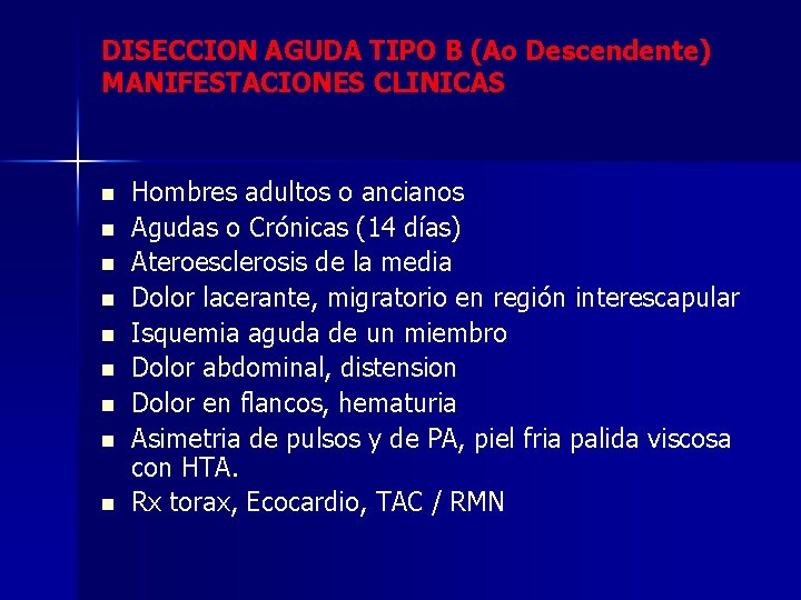 DISECCION AGUDA TIPO B (Ao Descendente) MANIFESTACIONES CLINICAS n n n n n Hombres