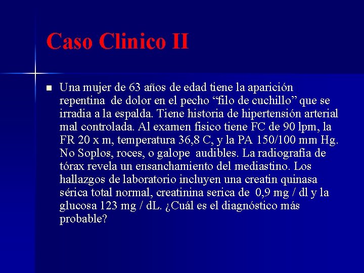 Caso Clinico II n Una mujer de 63 años de edad tiene la aparición