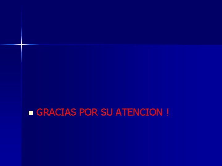 n GRACIAS POR SU ATENCION ! 
