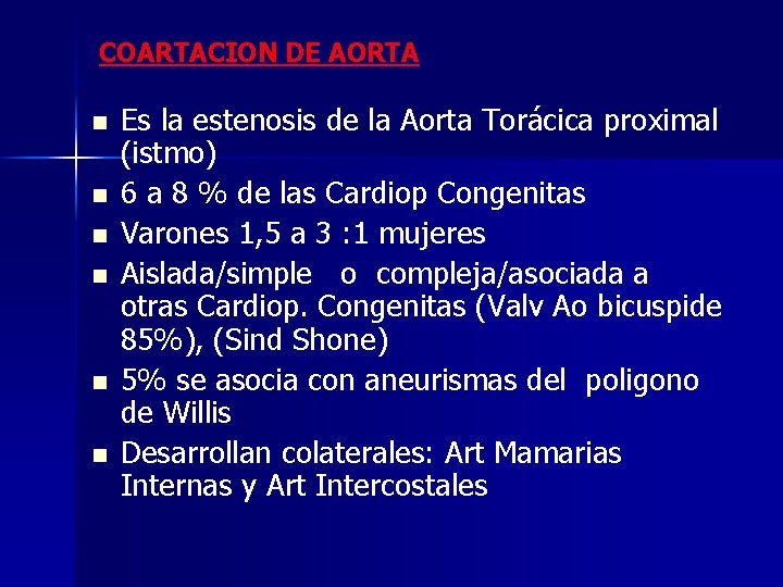 COARTACION DE AORTA n n n Es la estenosis de la Aorta Torácica proximal