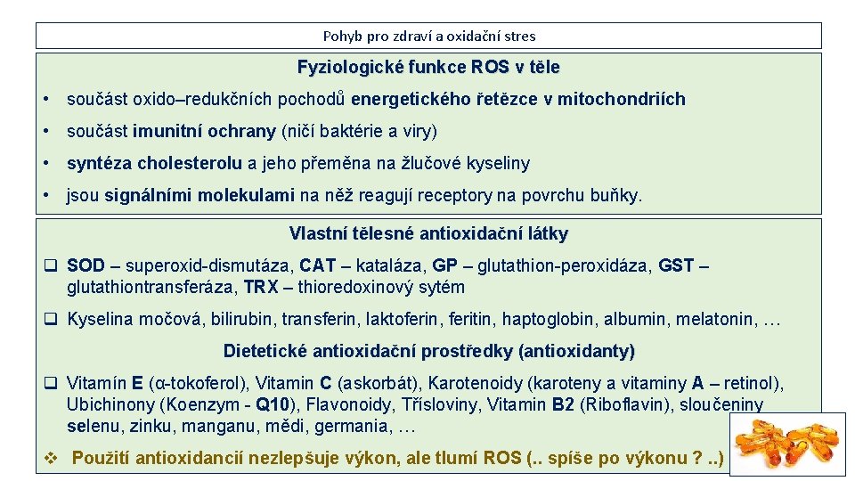 Pohyb pro zdraví a oxidační stres Fyziologické funkce ROS v těle • součást oxido–redukčních