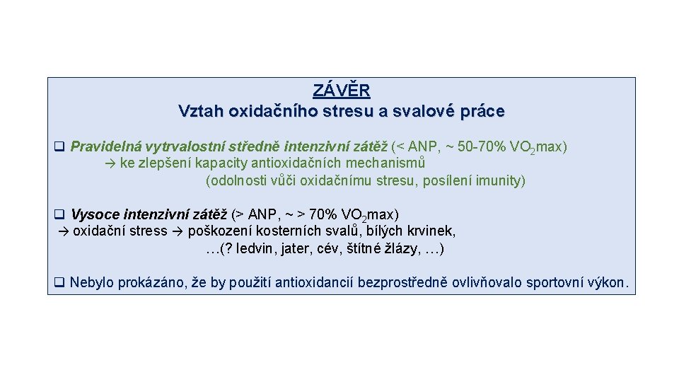 ZÁVĚR Vztah oxidačního stresu a svalové práce q Pravidelná vytrvalostní středně intenzivní zátěž (<