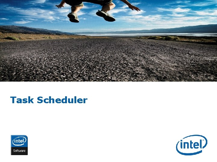 Task Scheduler INTEL CONFIDENTIAL 