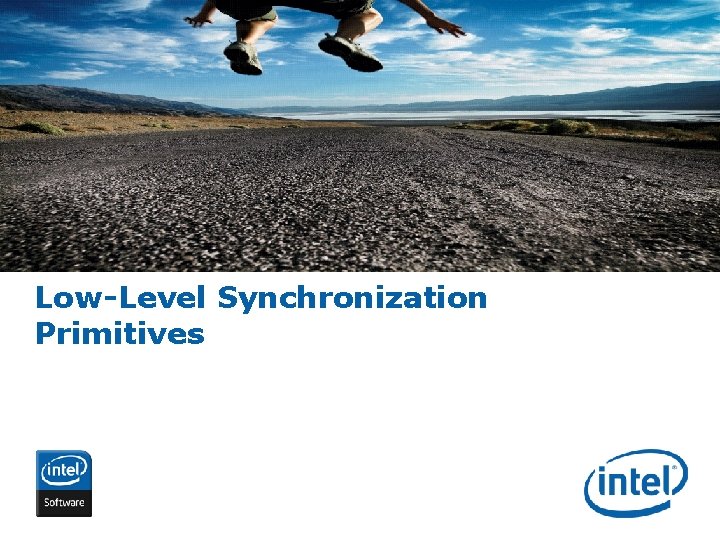 Low-Level Synchronization Primitives INTEL CONFIDENTIAL 