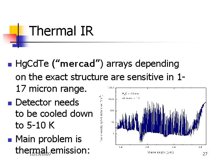 Thermal IR n n n Hg. Cd. Te (“mercad”) arrays depending on the exact