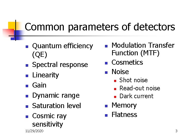 Common parameters of detectors n n n n Quantum efficiency (QE) Spectral response Linearity