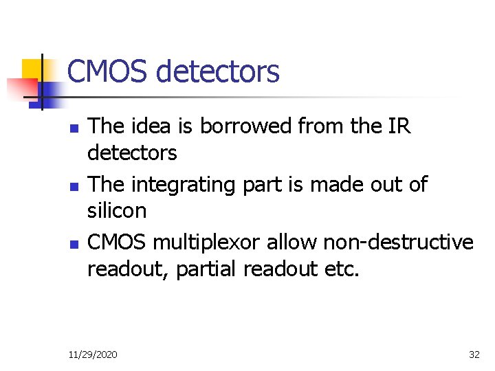 CMOS detectors n n n The idea is borrowed from the IR detectors The