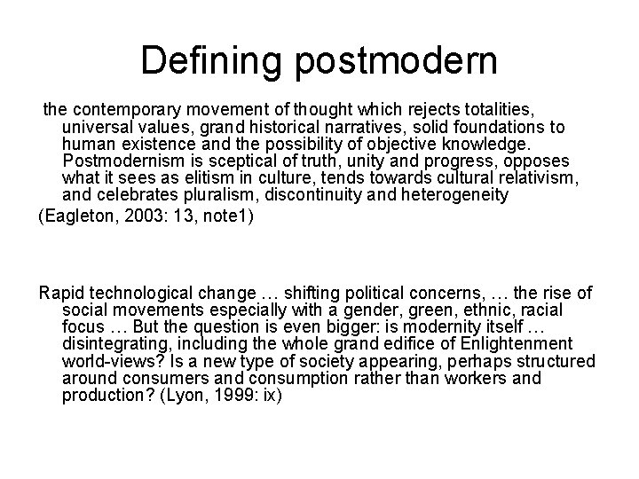 Defining postmodern the contemporary movement of thought which rejects totalities, universal values, grand historical