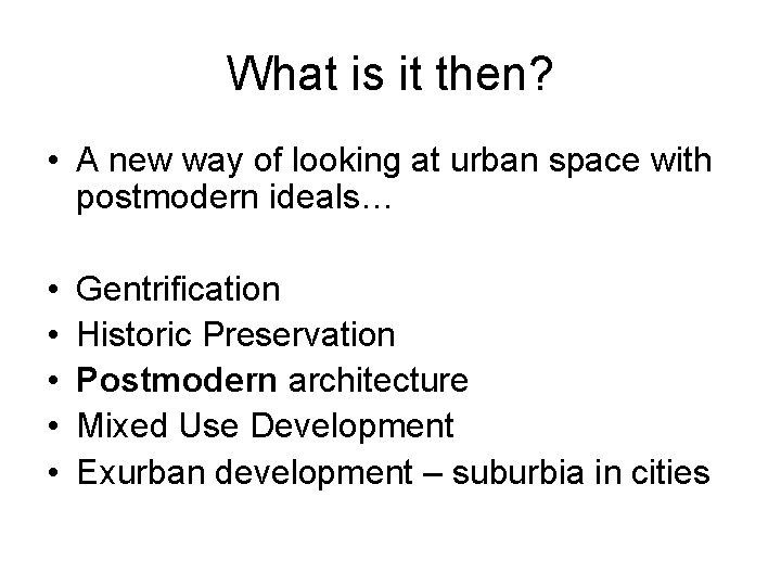 What is it then? • A new way of looking at urban space with