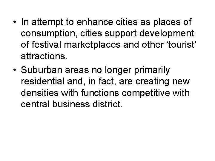  • In attempt to enhance cities as places of consumption, cities support development