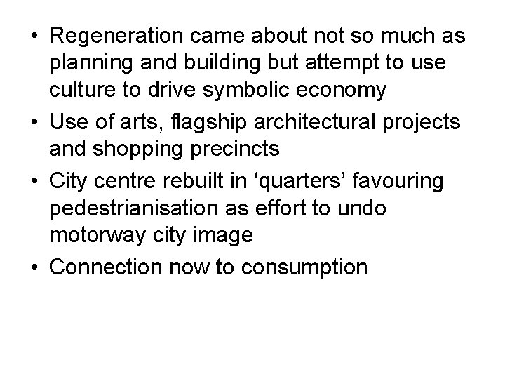  • Regeneration came about not so much as planning and building but attempt