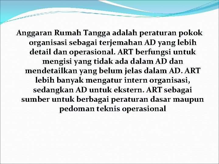 Anggaran Rumah Tangga adalah peraturan pokok organisasi sebagai terjemahan AD yang lebih detail dan