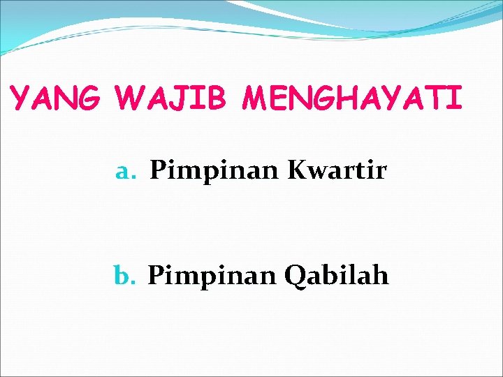 YANG WAJIB MENGHAYATI a. Pimpinan Kwartir b. Pimpinan Qabilah 