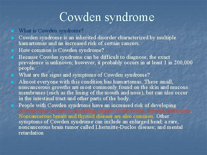 Cowden syndrome n n n n What is Cowden syndrome? Cowden syndrome is an