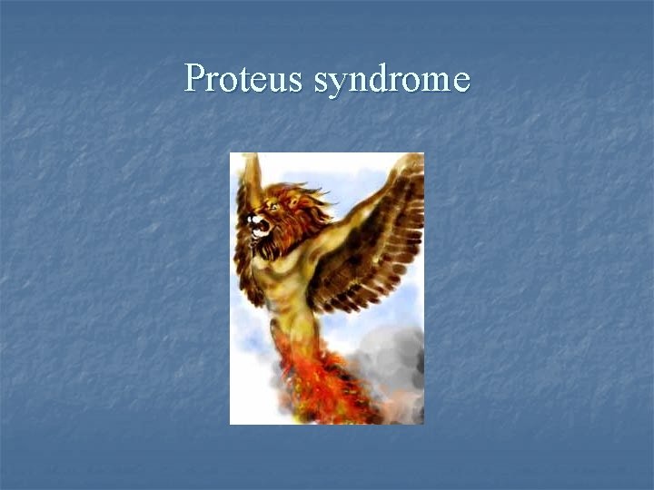 Proteus syndrome 
