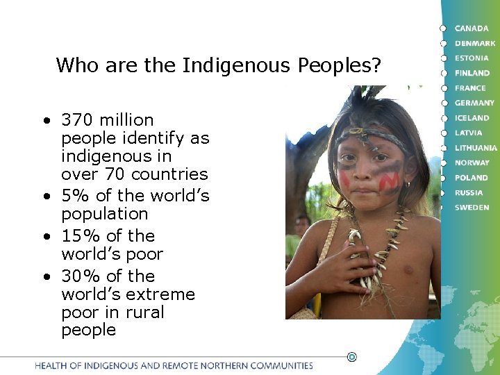 Who are the Indigenous Peoples? • 370 million people identify as indigenous in over