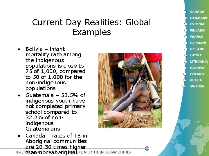 Current Day Realities: Global Examples • Bolivia – infant mortality rate among the indigenous