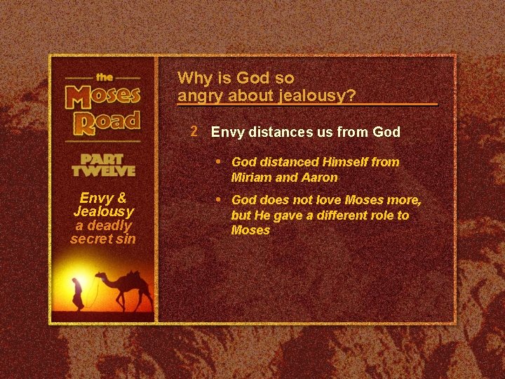 Why is God so angry about jealousy? 2 Envy distances us from God •