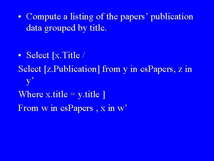  • Compute a listing of the papers’ publication data grouped by title. •
