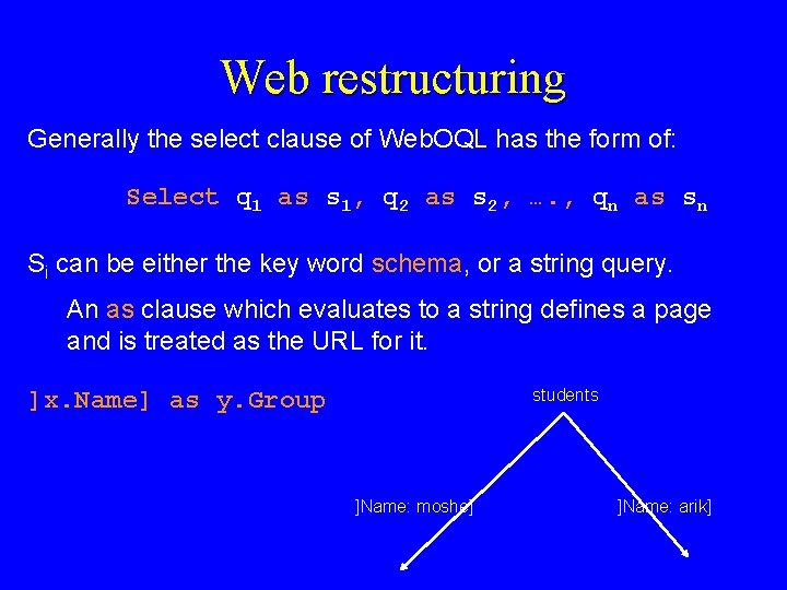 Web restructuring Generally the select clause of Web. OQL has the form of: Select Web restructuring Generally the select clause of Web. OQL has the form of: Select