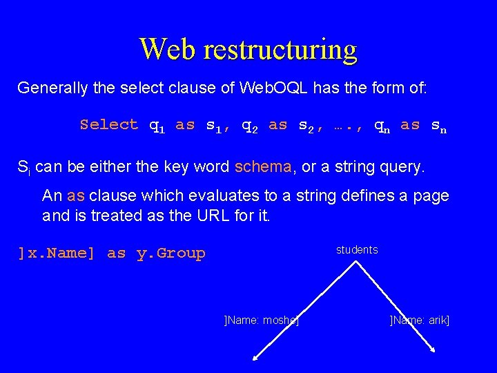 Web restructuring Generally the select clause of Web. OQL has the form of: Select