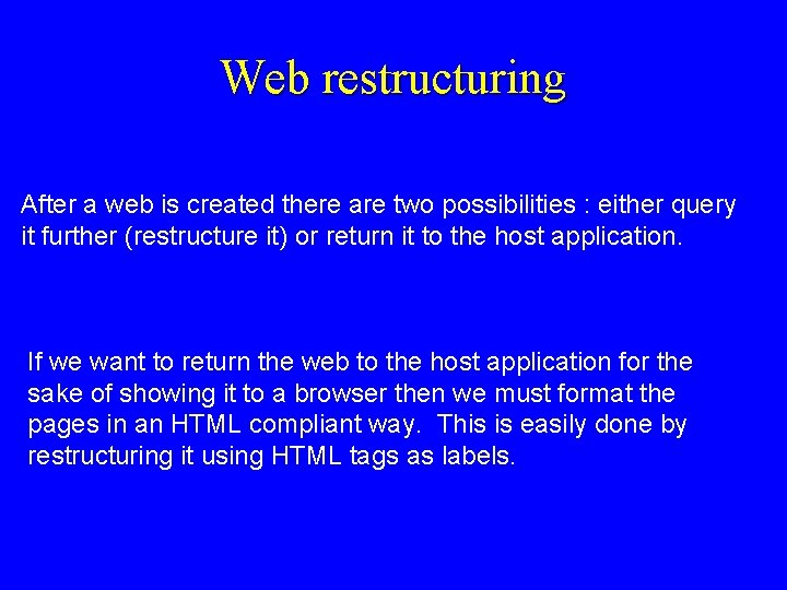 Web restructuring After a web is created there are two possibilities : either query